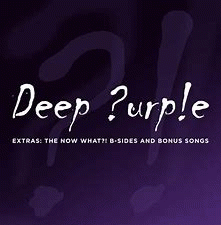 Deep Purple : Extras: The Now What?! B-Sides and Bonus Songs